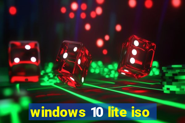 windows 10 lite iso